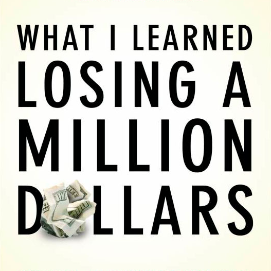Lo que aprendi perdiendo un millon de dolares
